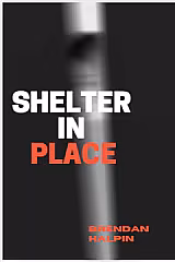 Shelter in Place • Brendan Halpin