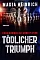 Tödlicher Triumph • Maria Heinrich